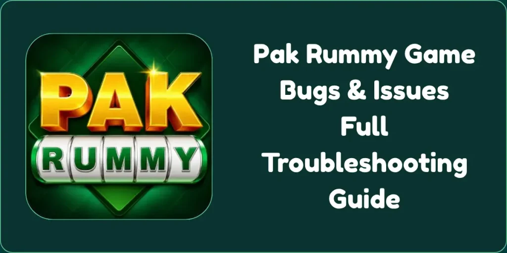 Pak Rummy Game Bugs & Issues